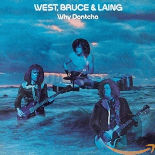 West, Bruce and Laing : Why Dontcha